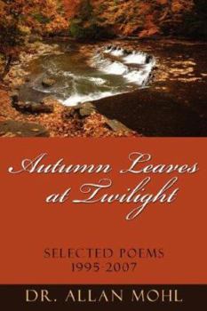 Paperback Autumn Leaves at Twilight: Selected Poems 1995-2007 Book