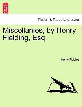 Miscellanies, by Henry Fielding, Esq.
