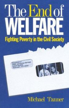 Paperback The End of Welfare: Fighting Poverty in the Civil Society Book