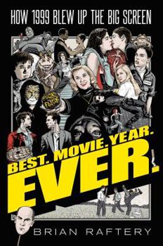 Hardcover Best. Movie. Year. Ever.: How 1999 Blew Up the Big Screen Book