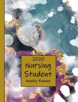 2020 Nursing Student Weekly Planner: LPN RN Nurse CNA Education Monthly Daily Class Assignment Activities Schedule Journal Pages Watercolor Teal Purple Gold