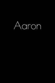 Paperback Aaron: Notebook / Journal / Diary - 6 x 9 inches (15,24 x 22,86 cm), 150 pages. Personalized for Aaron. Book