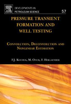 Hardcover Pressure Transient Formation and Well Testing: Convolution, Deconvolution and Nonlinear Estimation Volume 57 Book