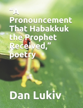 Paperback "A Pronouncement That Habakkuk the Prophet Received," poetry Book