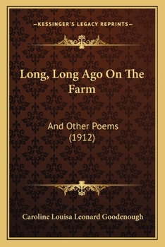 Paperback Long, Long Ago On The Farm: And Other Poems (1912) Book