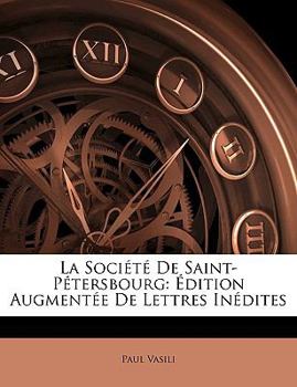 Paperback La Société De Saint-Pétersbourg: Édition Augmentée De Lettres Inédites [French] Book