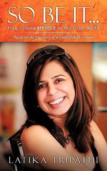 Paperback So Be It...: How I Found Myself in This Crazy World Book