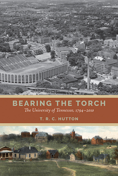 Hardcover Bearing the Torch: The University of Tennessee, 1794-2010 Book