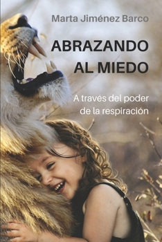 Paperback Abrazando al miedo: A trav?s de la respiraci?n [Spanish] Book