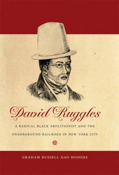 Hardcover David Ruggles: A Radical Black Abolitionist and the Underground Railroad in New York City Book