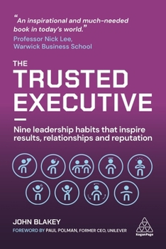 Paperback The Trusted Executive: Nine Leadership Habits That Inspire Results, Relationships and Reputation Book