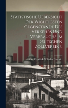 Statistische Uebersicht der wichtigsten Gegenstände des Verkehrs und Verbrauchs im deutschen Zollvereine.