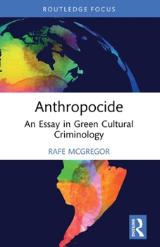 Paperback Anthropocide: An Essay in Green Cultural Criminology Book
