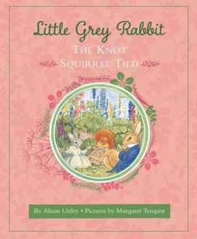 Hardcover Little Grey Rabbit: The Knot Squirrel Tied Book