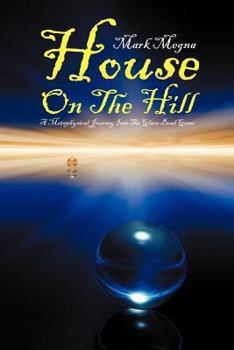 Paperback House on the Hill: A Metaphysical Journey Into the Glass Bead Game Book