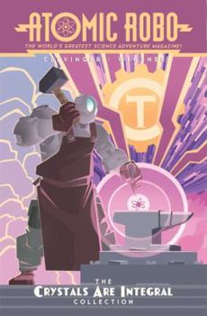 Paperback Atomic Robo: The Crystals Are Integral Collection Book
