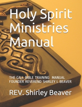 Paperback Holy Spirit Ministries Manual: The Call Bible Training Founder Reverend Shirley I. Beaver Book