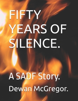 Paperback Fifty Years of Silence.: A SADF Story. Book