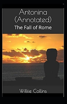 Paperback Antonina, or, The Fall of Rome Annotated Book