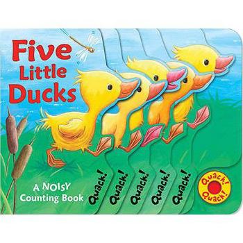 Hardcover Five Little Ducks: A Noisy Counting Book. Book