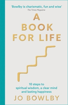 Paperback A Book for Life: 10 Steps to Spiritual Wisdom, a Clear Mind and Lasting Happiness Book