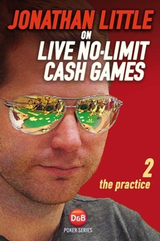 Paperback Jonathan Little on Live No-Limit Cash Games, Volume 2: The Practice Book