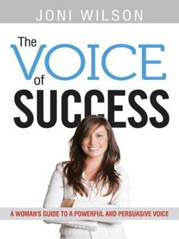 Paperback The Voice of Success: A Woman's Guide to a Powerful and Persuasive Voice Book