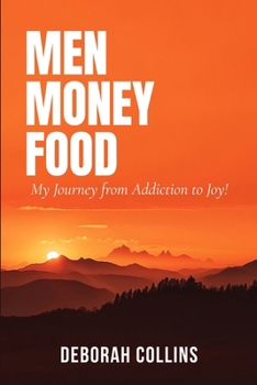 Paperback Men Money Food: My Journey from Addiction to Joy! Book