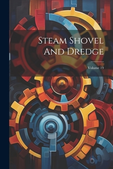 Paperback Steam Shovel And Dredge; Volume 19 Book