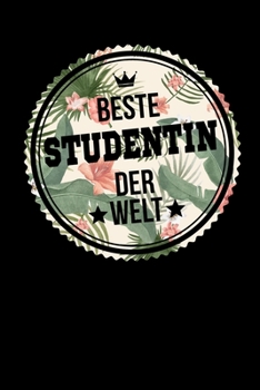 Beste Studentin Der Welt: A5 Liniertes • Notebook • Notizbuch • Taschenbuch • Journal • Tagebuch - Ein lustiges Geschenk für Freunde oder die Familie und die beste Studentin der Welt (German Edition)
