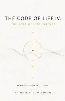 The Code of Life IV. - The Code of Intelligence