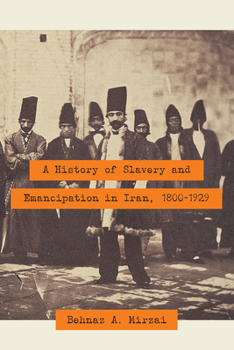 Paperback A History of Slavery and Emancipation in Iran, 1800-1929 Book