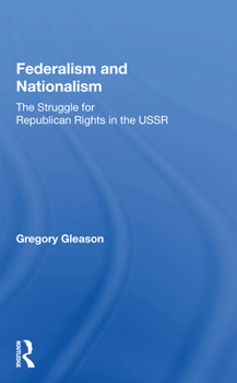 Paperback Federalism and Nationalism: The Struggle for Republican Rights in the USSR Book