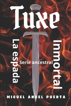 Paperback Tuxe la espada inmortal: Serie ancestral [Spanish] Book