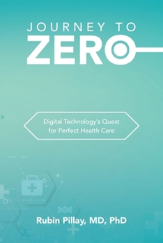 Paperback Journey to Zero: Digital Technology's Quest for Perfect Health Care Book