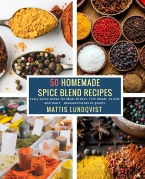 50 hausgemachte Gew�rzzubereitungen: Leichte und leckere Rezepturen mit Kr�utern, Gew�rzen und mehr - amerikanischer Art