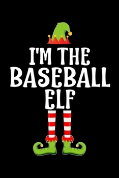 I'M THE BASEBALL ELF: Blank Lined Family Matching Christmas Diary | Best Christmas gift Notebook And Journal | 6x9 Inch 120 Pages White Paper