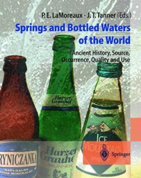 Paperback Springs and Bottled Waters of the World: Ancient History, Source, Occurrence, Quality and Use Book
