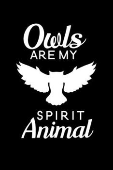 Owls are my spirit animal: Blank Lined Journal Notebook, 6 x 9, Owl journal, Owl notebook, Ruled, Writing Book, Notebook for Owl lovers, Owl Gifts
