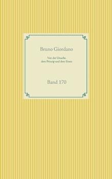 Paperback Von der Ursache, dem Princip und dem Einen: Band 170 [German] Book