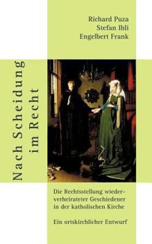 Paperback Nach Scheidung im Recht: Die Rechtsstellung wiederverheirateter Geschiedener in der katholischen Kirche. Ein ortskirchlicher Entwurf [German] Book