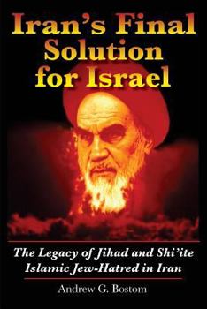 Paperback Iran's Final Solution for Israel: The Legacy of Jihad and Shi'ite Islamic Jew-Hatred in Iran Book
