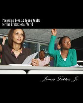 Paperback Preparing Teens & Young Adults for the Professional World Book