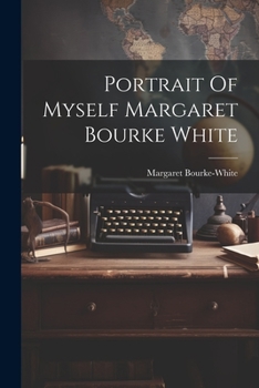 Paperback Portrait Of Myself Margaret Bourke White Book