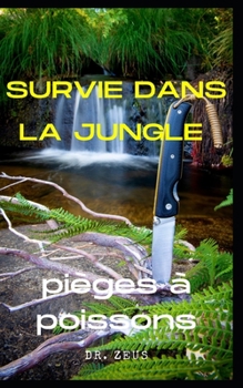 Paperback Survie dans la jungle: pièges à poissons [French] Book