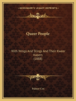 Paperback Queer People: With Wings And Stings And Their Kweer Kapers (1888) Book