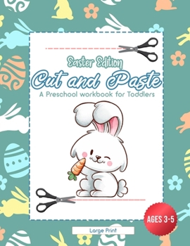 Paperback Easter Edition Cut and Paste: A Preschool Workbook for Toddlers - Ages 3 - 5 - Large Print Book