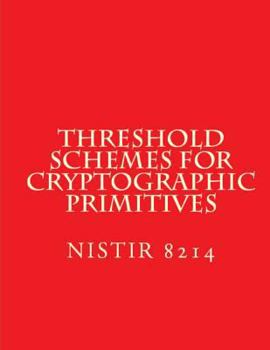 Paperback Threshold Schemes for Cryptographic Primitives: NiSTIR 8214 Book