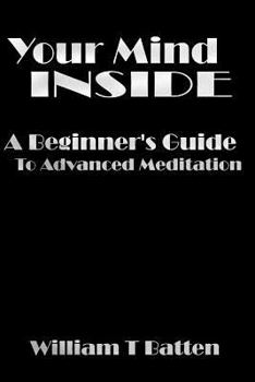 Paperback Your Mind Inside: A Beginner's Guide to Advanced Meditation Book