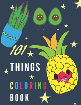 Paperback 101 Things Coloring Book: Do Colored anything and everything with fun and good activity for kids children senior or beginners Book